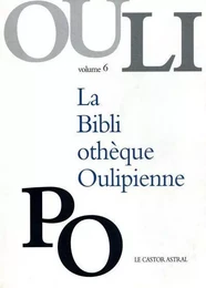 La Bibliothèque Oulipienne - tome 6