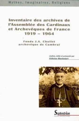 Inventaire des archives de l''Assemblée des Cardinaux et Archevêques de France 1919-1964 -  PU Septentrion - PU SEPTENTRION