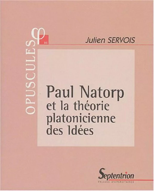 Paul Natorp et la théorie platonicienne des idées - Julien Servois, Paul Natorp - PU SEPTENTRION