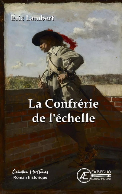 La confrérie de l'échelle - roman historique -  - EX AEQUO