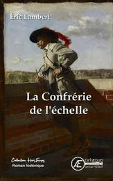 La confrérie de l'échelle - roman historique