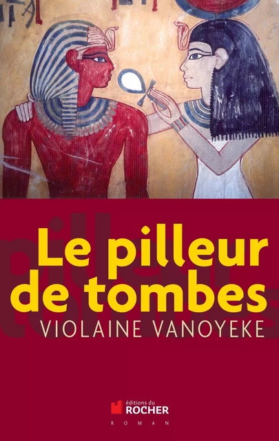 Le pilleur de tombes - Violaine Vanoyeke - DU ROCHER