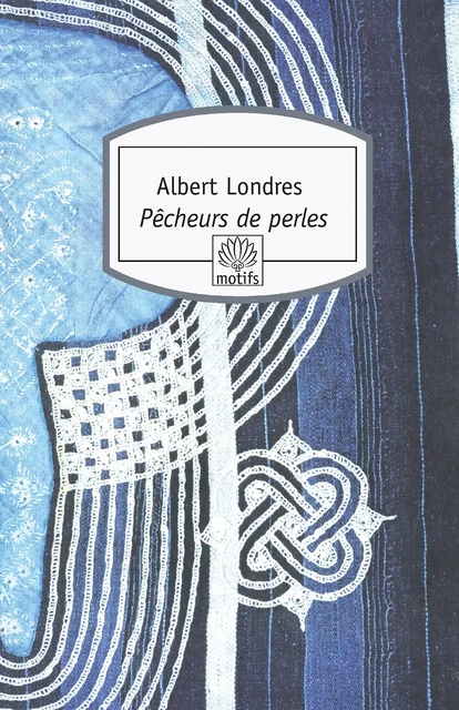 Pêcheurs de perles - Albert Londres - MOTIFS