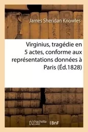 Virginius, tragédie en 5 actes, conforme aux représentations données à Paris