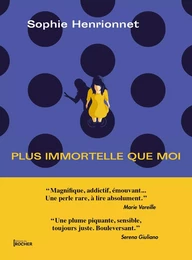 Plus immortelle que moi