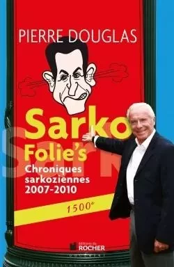 Sarko Folie's - Pierre Douglas - DU ROCHER