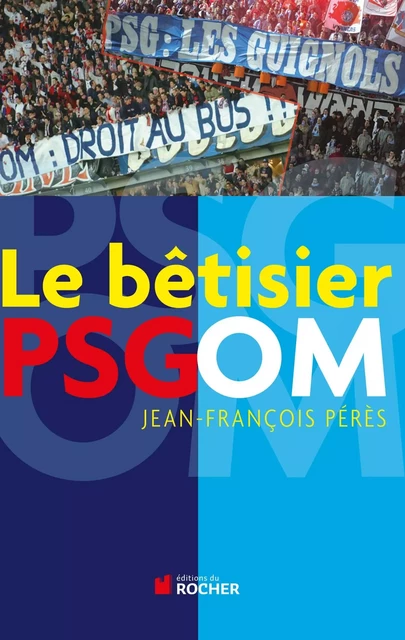 Le bêtisier PSG/OM - Sylvain Coullon, Jean-François PERES - DU ROCHER