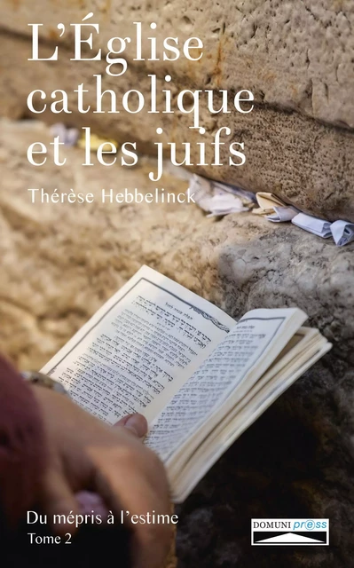 L'église catholique et les juifs, du mépris à l'estime tome 2 - Thérèse Hebbelinck - DOMUNI