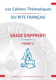 Les Cahiers Thématiques du Rite Français TOME 2 Apprenti