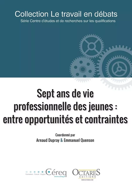 Sept ans de vie professionnelle des jeunes : entre opportunités et contraintes - Dupray, Quenson - OCTARES