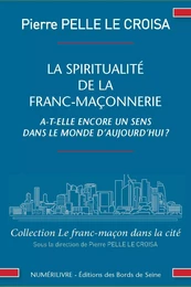 La Spiritualité de la Franc-maçonnerie a-t-elle encore un sens dans le mode d'aujourd'hui