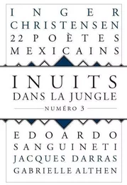 Inuits dans la jungle - numéro 3 22 poètes mexicains