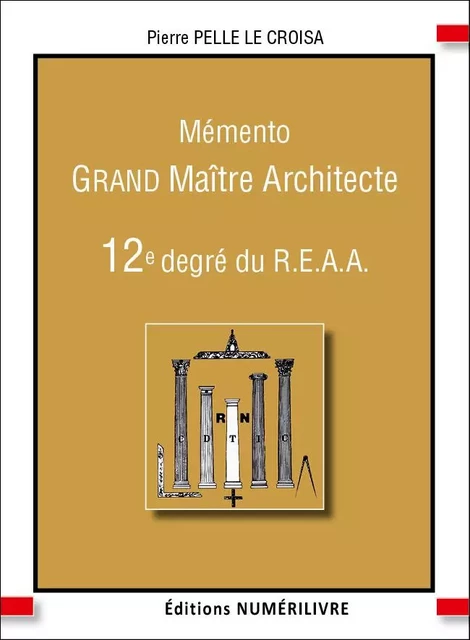 Mémento 12e degré du REAA -  Pierre PELLE LE CROISA - NUMERILIVRE