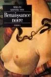 RENAISSANCE NOIRE - Miklós Szentkuthy - PHEBUS