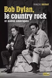 Bob Dylan, le country rock et autres Amériques