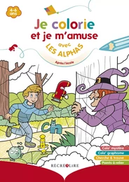 Je colorie et je m'amuse avec les Alphas après l'école - Nouvelle édition