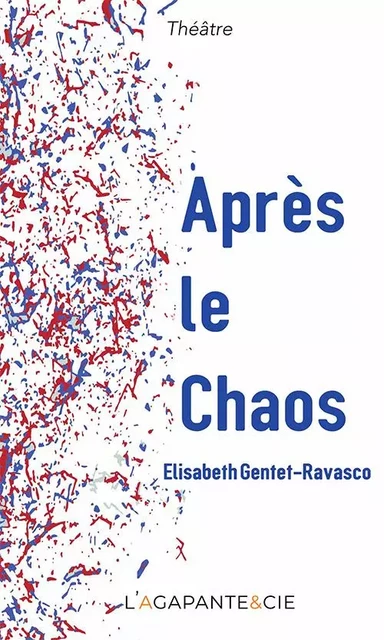 APRES LE CHAOS - Elisabeth Gentet-Ravasco - AGAPANTE