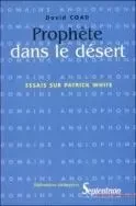 Prophète dans le désert - essais sur Patrick White