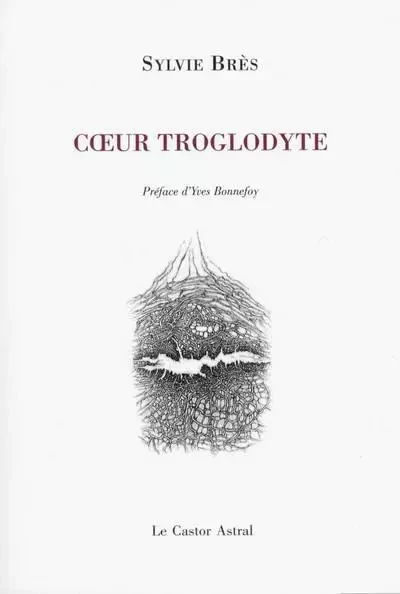 Coeur troglodyte - Sylvie Brès - Le castor astral