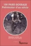 100 Paris-Roubaix patrimoine d'un siècle