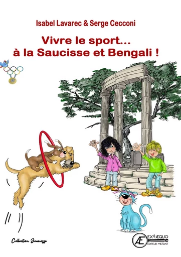 VIVRE LE SPORT... A LA SAUCISSE ET BENGALI : LES JEUX OLYMPIQUES - TOME 4 -  LAVAREC ISABEL - EX AEQUO