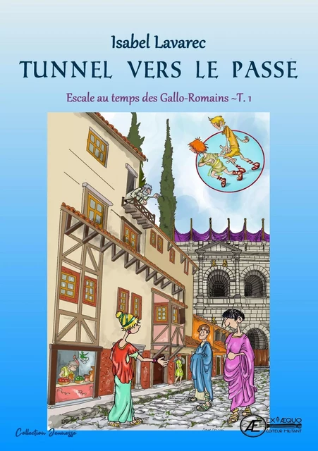 NAIS ET TOTOCHE - ESCALE AU TEMPS DES GALLO-ROMAINS - T1 : TUNNEL VERS LE PASSE -  ISABEL LAVAREC - EX AEQUO