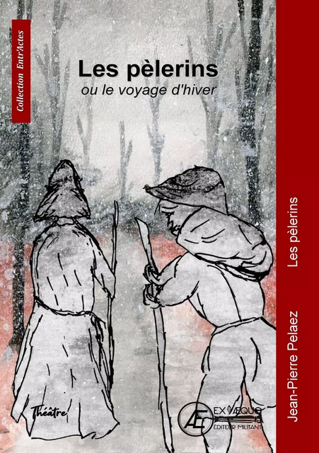 LES PELERINS OU LE VOYAGE D'HIVER -  JEAN-PIERRE PELAEZ - EX AEQUO