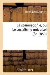 La cosmosophie, ou Le socialisme universel