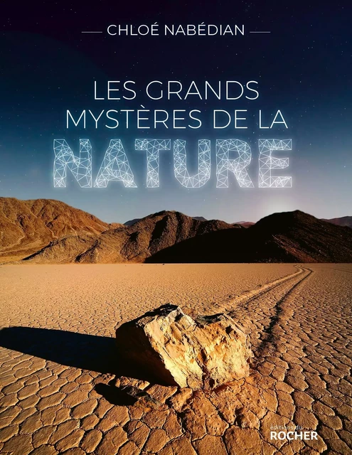 Les grands mystères de la nature - Chloé Nabédian - DU ROCHER