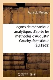 Leçons de mécanique analytique, d'après les méthodes d'Augustin Cauchy. Statistique