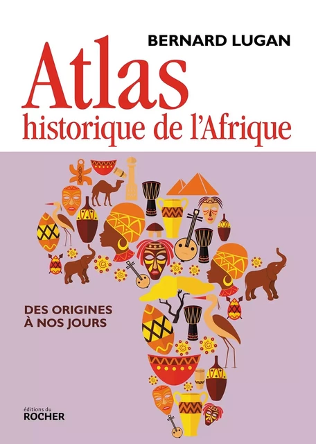 Atlas historique de l'Afrique - Bernard Lugan - DU ROCHER