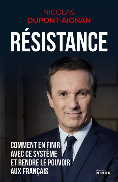 Résistance - Nicolas Dupont-Aignan - DU ROCHER