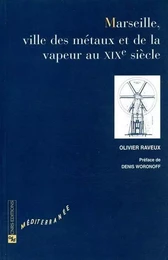 Marseille, ville des métaux et de la vapeur au XIXe siècle