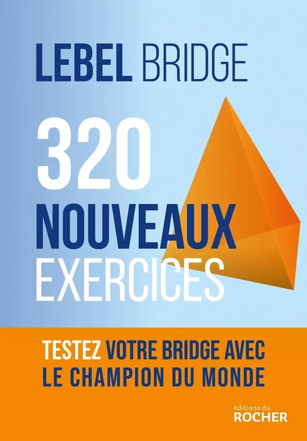 320 nouveaux exercices - Michel Lebel - DU ROCHER