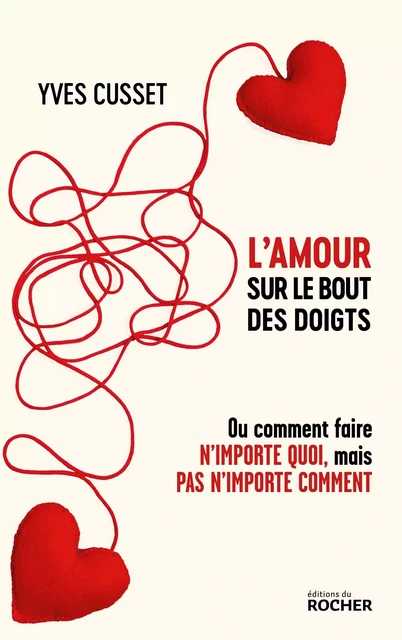 L'amour sur le bout des doigts - Yves Cusset - DU ROCHER