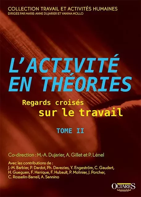 L'activité en théories - Regards croisés sur le travail (Tome 2) - Anne-Marie Dujarier, Anne Gillet, Pierre Lénel - OCTARES