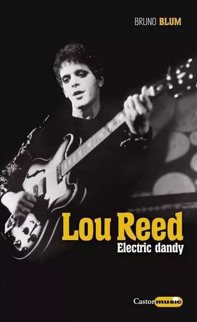 Lou Reed - Electric dandy - bruno blum - Le castor astral