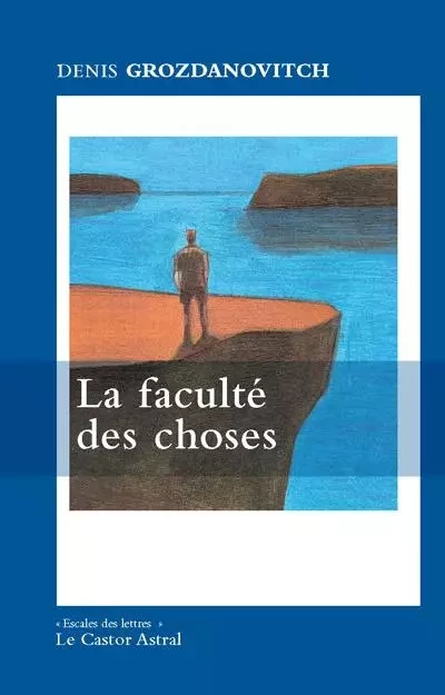 La Faculté des choses - Denis Grozdanovitch - Le castor astral