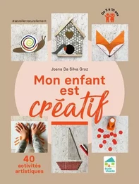 Mon enfant est créatif - 40 activités artistiques de 3 à 10 ans