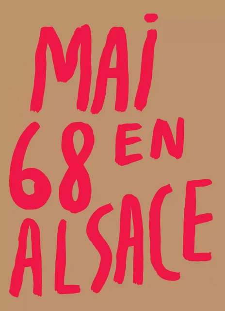 Mai 68 en Alsace - [exposition, Bibliothèque nationale et universitaire de Strasbourg, 28 avril-7 octobre 2018] -  - BNU STRASBOURG