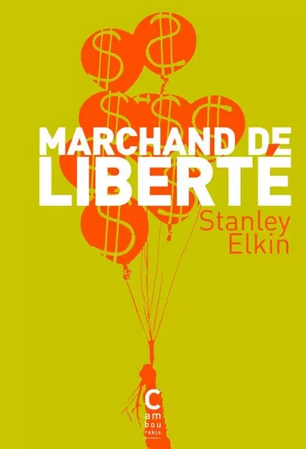 Marchand de liberté - Stanley Elkin - CAMBOURAKIS