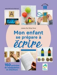 Mon enfant se prépare à écrire - 150 activités de manipulation et d'écriture - 1 à 6 ans