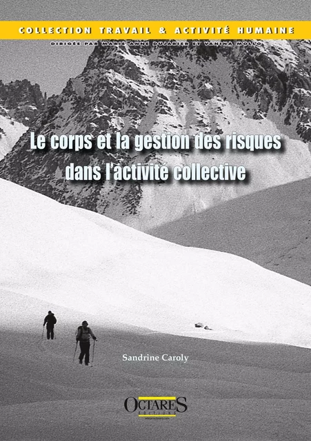 Le corps et la gestion des risques dans l'activité collective - Sandrine CAROLY - OCTARES