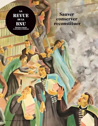 LA REVUE DE LA BNU, N 21/2020. SAUVER CONSERVER RECONSTITUER