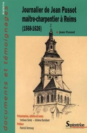 JOURNALIER DE JEAN PUSSOT  MAITRE-CHARPENTIER A REIMS (1568-1626)