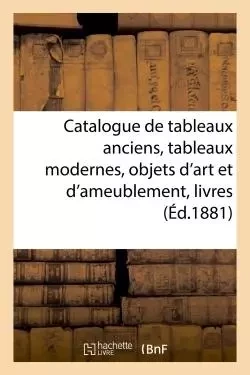 Catalogue de tableaux anciens, tableaux modernes, objets d'art et d'ameublement, livres -  FERAL - HACHETTE BNF