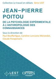 Jean-Pierre Poitou -De la psychologie expérimentale à l'anthropologie des connaissances