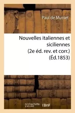 Nouvelles italiennes et siciliennes 2e éd. rev. et corr. - Paul deMusset - HACHETTE BNF