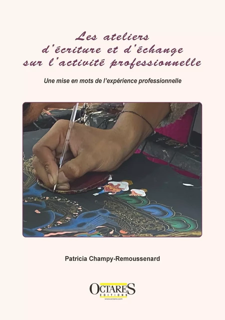 Les ateliers d'écriture et d'échange sur l'activité professionnelle - Patricia Champy-Remoussenrad - OCTARES