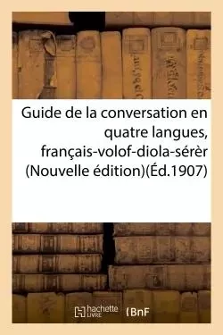 Guide de la conversation en quatre langues, français-volof-diola-sérèr. Nouvelle édition -  - HACHETTE BNF